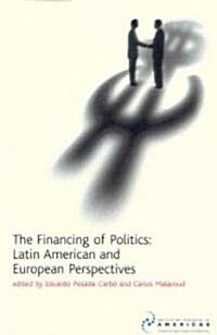 The Financing of Politics : Latin American and European Perspectives (Paperback)