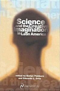 Science and the Creative Imagination in Latin America (Paperback)