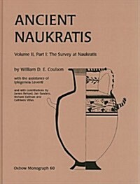 Ancient Naukratis, Volume II : Survey at Naukratis and Environs Part 1, The Survey at Naukratis (Hardcover)