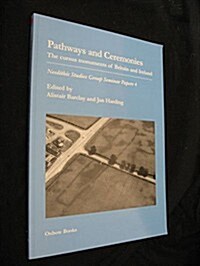 Pathways and Ceremonies : The Cursus Monuments of Britain and Ireland (Paperback)