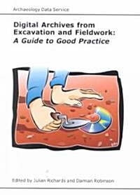 Digital Archives from Excavation and Fieldwork : A Guide to Good Practice (Paperback, 2)