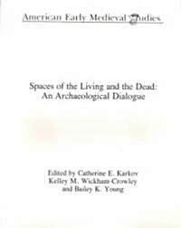 Spaces of the Living and the Dead : An Archaeological Dialogue (Paperback)