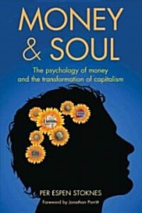 Money and Soul : The Psychology of Money and the Transformation of Capitalism (Paperback, 1st)