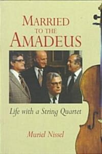 Married to the Amadeus : Life with a String Quartet (Paperback)