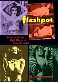 Fleshpot : Cinemas Sexual Myth Makers and Taboo Breakers (Paperback)
