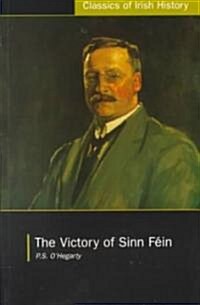 Victory of Sinn Fein: How It Won It and How It Used It: How It Won It and How It Used It (Paperback, 2, Revised)
