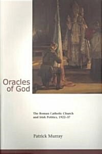 Oracles of God: The Roman Catholic Church and Irish Politics, 1922-37: The Roman Catholic Church and Irish Politics, 1922-37 (Paperback)