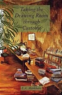 Taking the Drawing Room Through Customs : Selected Short Stories 1970-2000 (Paperback)