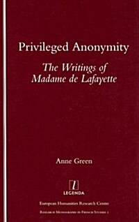 Privileged Anonymity : Writings of Madame de Lafayette (Paperback)