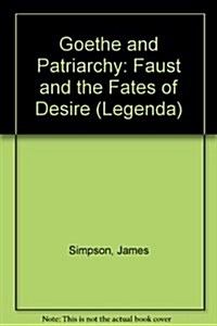 Goethe and Patriarchy : Faust and the Fates of Desire (Paperback)