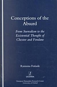 Conceptions of the Absurd : From Surrealism to Chestovs and Fondanes Existential Thought (Paperback)