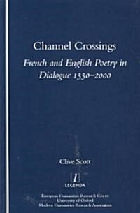 Channel Crossings : French and English Poetry in Dialogue 1550-2000 (Paperback)