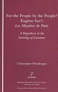 For the People, by the People? : Eugene Sues Les Mysteres De Paris - A Hypothesis in the Sociology of Literature (Paperback)