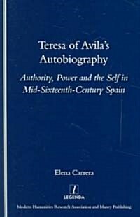 Teresa of Avilas Autobiography : Authority, Power and the Self in Mid-sixteenth Century Spain (Paperback)