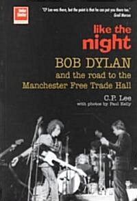 Bob Dylan: Like the Night (Paperback, Revised)