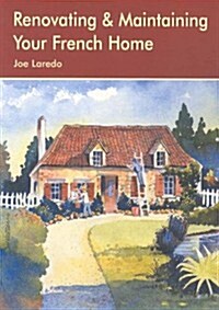 Renovating and Maintaining Your Home in France (Paperback)