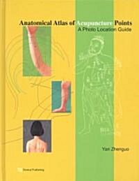 Anatomical Atlas of Acupuncture Points (Hardcover)