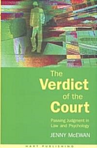 The Verdict of the Court : Passing Judgment in Law and Psychology (Hardcover)