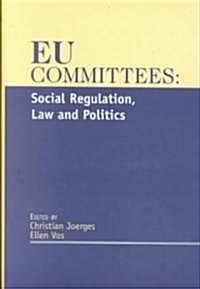 EU Committees : Social Regulation, Law and Politics (Hardcover)