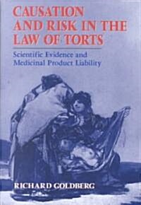 Causation and Risk in the Law of Torts : Scientific Evidence and Medicinal Product Liability (Hardcover)