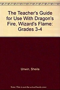 The Teachers Guide for Use With Dragons Fire, Wizards Flame (Paperback)