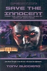 Operation: Save the Innocent: From the Declassified Files of Team of Darkness (Bk2) (Paperback)