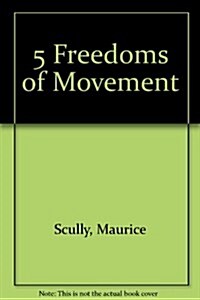 5 Freedoms of Movement (Paperback)