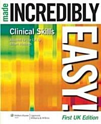 Clinical Skills Made Incredibly Easy! UK edition (Paperback, First, UK ed)