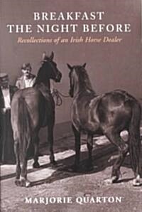 Breakfast the Night Before: Recollections of an Irish Horse Dealer (Paperback, 2, Revised)