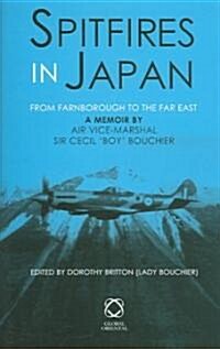 Spitfires in Japan: From Farnborough to the Far East. a Memoir (Hardcover)