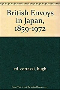 British Envoys in Japan, 1859-1972 (Hardcover)