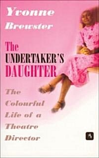 The Undertakers Daughter: The Colourful Life of a Theatre Director (Paperback)