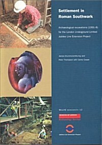 Settlement in Roman Southwark : Archaeological Excavations (1991-8) for the London Underground Ltd Jubilee Line Extension Project (Paperback)