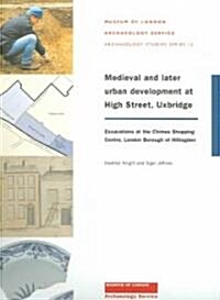 Medieval and later urban development at High Street, Uxbridge (Paperback)