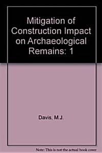 Mitigation of Construction Impact on Archaeological Remains (Paperback)
