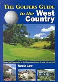 The Golfers Guide to the West Country: The Ideal Guide for a Perfect Golfing Vacation in England! (Paperback)