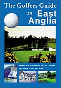 The Golfers Guide to East Anglia (Paperback)