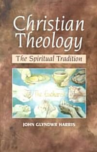 Christian Theology : The Spiritual Tradition (Paperback)