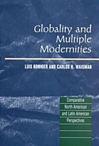 Globality and Multiple Modernities : Comparative North American & Latin American Perspectives (Hardcover)