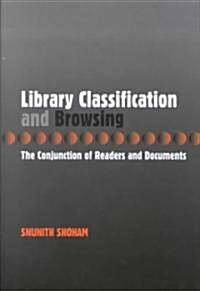 Library Classification and and Browsing : The Conjunction of Readers and Documents (Hardcover)