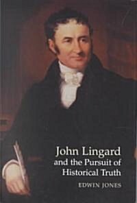 John Lingard and the Pursuit of Historical Truth (Hardcover)