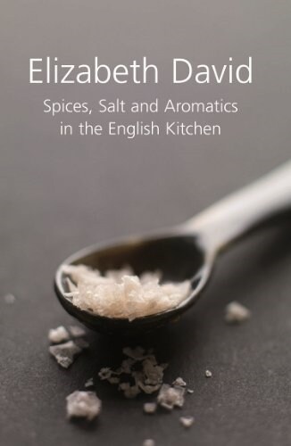 Spices, Salt and Aromatics in the English Kitchen (Hardcover)