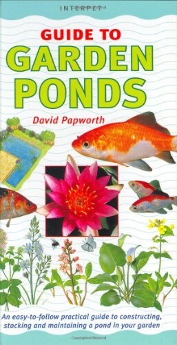 Garden Ponds: An Easy-To-Follow Practical Guide to Constructing, Stocking and Maintaining a Pond in Your Garden                                        (Hardcover)