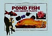 An Essential Guide to Choosing Your Pond Fish And Aquatic Plants (Hardcover)
