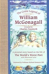 The Comic Legend of William McGonagall : A Pictorial Story Based on the Life of the Worlds Worst Poet with Illustrated Verse (Hardcover)