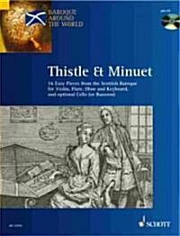 Thistle and Minuet : 16 Easy Pieces from the Scottish Baroque for Violin (flute, Oboe) and Piano; Cello (bassoon) Ad Lib (Paperback)