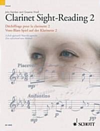 Clarinet Sight-Reading 2 / Dechiffrage Pour La Clarinette 2 / Vom-Blatt-Spiel Auf Der Klarinette 2 : A Fresh Approach / Nouvelle Approche / Eine Erfri (Paperback, Multilingual)