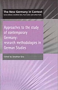 Approaches to the Study of Contemporary Germany : Research Methodologies in German Studies (Paperback)