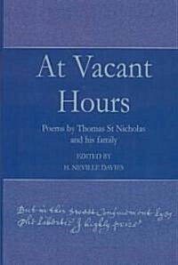 At Vacant Hours : Poems by Thomas St Nicholas and His Family (Hardcover)