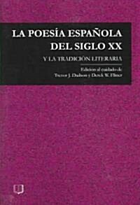 La Poesia Espanola Del Siglo XX : Y La Tradicion Literaria (Paperback)
